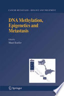 DNA Methylation, Epigenetics and Metastasis [E-Book] /