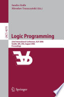 Logic Programming (vol. # 4079) [E-Book] / 22nd International Conference, ICLP 2006, Seattle, WA, USA, August 17-20, 2006, Proceedings