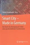 Smart City - Made in Germany : die Smart-City-Bewegung als Treiber einer gesellschaftlichen Transformation /