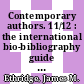 Contemporary authors. 11/12 : the international bio-bibliography guide to current authors and their works.