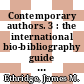 Contemporary authors. 3 : the international bio-bibliography guide to current authors and their works.