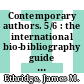 Contemporary authors. 5/6 : the international bio-bibliography guide to current authors and their works.