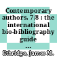 Contemporary authors. 7/8 : the international bio-bibliography guide to current authors and their works.
