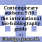 Contemporary authors. 9/10 : the international bio-bibliography guide to current authors and their works.