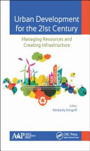 Urban development for the 21st century : managing resources and creating infrastructure [E-Book] /