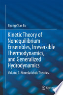 Kinetic Theory of Nonequilibrium Ensembles, Irreversible Thermodynamics, and Generalized Hydrodynamics [E-Book] : Volume 1. Nonrelativistic Theories /