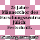 25 Jahre Männerchor des Forschungszentrum Jülich: Festschrift.