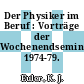 Der Physiker im Beruf : Vorträge der Wochenendseminare 1974-79.