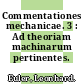 Commentationes mechanicae. 3 : Ad theoriam machinarum pertinentes.