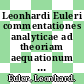 Leonhardi Euleri commentationes analyticae ad theoriam aequationum differentialium pertinentes. 1.