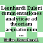 Leonhardi Euleri commentationes analyticae ad theoriam aequationum differentialium pertinentes. 2.