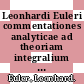 Leonhardi Euleri commentationes analyticae ad theoriam integralium pertinentes. 3.