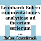 Leonhardi Euleri commentationes analyticae ad theoriam serierum infinitarum pertinentes. 1.