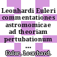 Leonhardi Euleri commentationes astromomicae ad theoriam pertubationum pertinentes. 1.