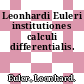Leonhardi Euleri institutiones calculi differentialis.