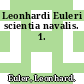 Leonhardi Euleri scientia navalis. 1.