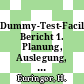 Dummy-Test-Facility. Bericht 1. Planung, Auslegung, Aufbau : (DTF) /