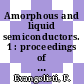 Amorphous and liquid semiconductors. 1 : proceedings of the Eleventh International Conference on Amorphous and Liquid Semiconductors : Rome, Italy, September 2-6, 1985 /