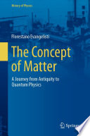 The Concept of Matter [E-Book] : A Journey from Antiquity to Quantum Physics /