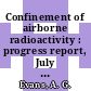 Confinement of airborne radioactivity : progress report, July - December 1971 : [E-Book]