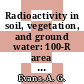 Radioactivity in soil, vegetation, and ground water: 100-R area seepage basins : [E-Book]