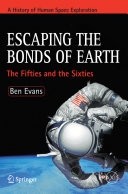 Escaping the bonds of Earth : the fifties and the sixties [E-Book] /