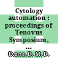 Cytology automation : proceedings of Tenovus Symposium, Cardiff, 24th - 25th October, 1968 /