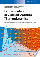 Fundamentals of classical statistical thermodynamics : dissipation, relaxation and fluctuation theorems [E-Book] /