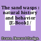 The sand wasps : natural history and behavior [E-Book] /