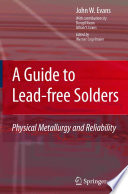 A Guide to Lead-free Solders [E-Book] : Physical Metallurgy and Reliability /