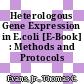 Heterologous Gene Expression in E.coli [E-Book] : Methods and Protocols /