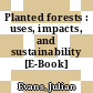 Planted forests : uses, impacts, and sustainability [E-Book] /
