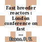 Fast breeder reactors : London conference on fast breeder reactors: proceedings : London, 17.05.66-19.05.66.