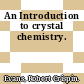 An Introduction to crystal chemistry.