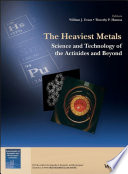 The heaviest metals : science and technology of the actinides and beyond [E-Book] /