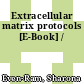 Extracellular matrix protocols [E-Book] /