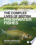 The complex lives of British freshwater fishes [E-Book] /