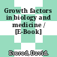 Growth factors in biology and medicine / [E-Book]