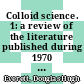 Colloid science. 1: a review of the literature published during 1970 and 1971 /