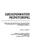 Groundwater monitoring : guidelines and methodology for developing and implementing a groundwater quality monitoring program /
