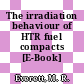 The irradiation behaviour of HTR fuel compacts [E-Book]