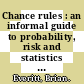 Chance rules : an informal guide to probability, risk and statistics [E-Book] /