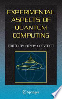 Experimental Aspects of Quantum Computing [E-Book] /