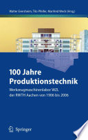100 Jahre Produktionstechnik [E-Book] : Werkzeugmaschinenlabor WZL der RWTH Aachen von 1906 bis 2006 /