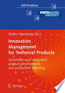 Innovation Management for Technical Products [E-Book] : Systematic and Integrated Product Development and Production Planning /