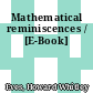 Mathematical reminiscences / [E-Book]