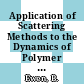 Application of Scattering Methods to the Dynamics of Polymer Systems [E-Book] /
