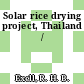 Solar rice drying project, Thailand /