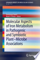 Molecular Aspects of Iron Metabolism in Pathogenic and Symbiotic Plant-Microbe Associations [E-Book] /