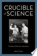 Crucible of science : the story of the Cori laboratory [E-Book] /